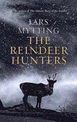 Cover for Lars Mytting · The Reindeer Hunters: The Sister Bells Trilogy Vol. 2 - The Sister Bells Trilogy (Paperback Book) (2022)