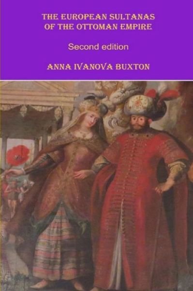 Anna Ivanova Buxton · The European Sultanas of the Ottoman Empire (Pocketbok) (2016)