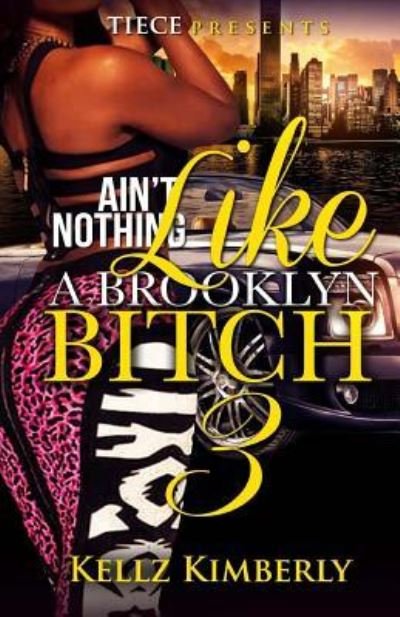 Ain't Nothing Like A Brooklyn Bitch 3 - Kellz Kimberly - Bøker - Createspace Independent Publishing Platf - 9781530179077 - 9. mars 2016