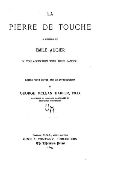 La pierre de touche, a comedy - Emile Augier - Libros - Createspace Independent Publishing Platf - 9781530939077 - 7 de abril de 2016