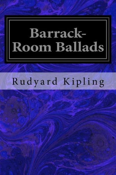 Barrack-Room Ballads - Rudyard Kipling - Książki - Createspace Independent Publishing Platf - 9781533376077 - 21 maja 2016