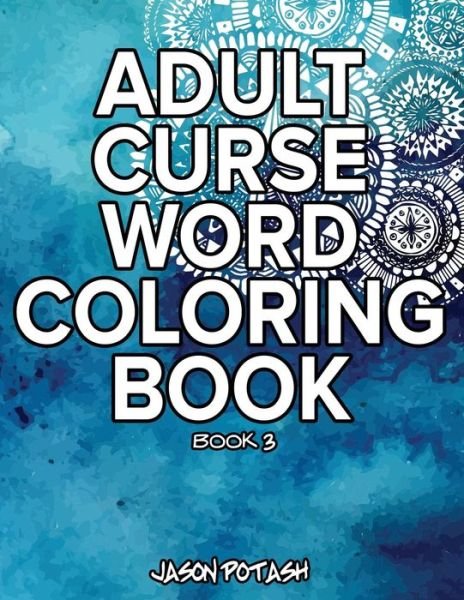 Cover for Jason Potash · Adult Curse Word Coloring Book - Vol. 3 (Paperback Book) (2016)