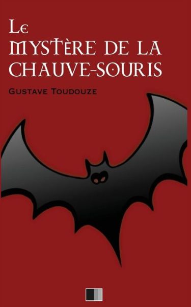 Cover for Gustave Toudouze · Le Mystere de la Chauve-Souris (Paperback Book) (2016)