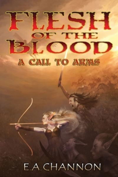 Flesh of the Blood - A Call to Arms - E A Channon - Bücher - Createspace Independent Publishing Platf - 9781537589077 - 27. September 2016