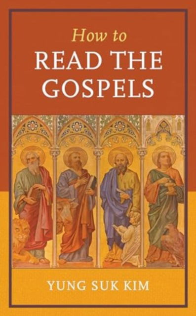 Cover for Yung Suk Kim · How to Read the Gospels: An Introduction (Inbunden Bok) (2024)