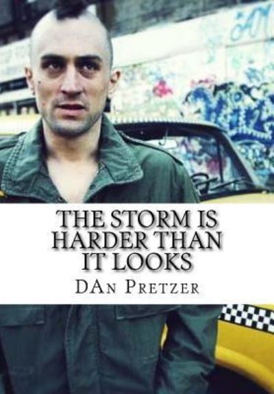 The Storm Is Harder Than It Looks - Dan Pretzer - Kirjat - Createspace Independent Publishing Platf - 9781542806077 - lauantai 28. tammikuuta 2017