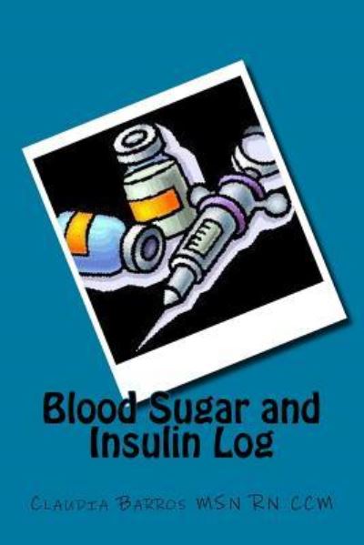 Cover for Claudia Barros · Blood Sugar and Insulin Log (Paperback Book) (2017)