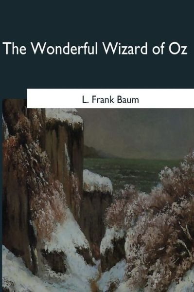 The Wonderful Wizard of Oz - Lyman Frank Baum - Bøger - Createspace Independent Publishing Platf - 9781546655077 - 17. maj 2017