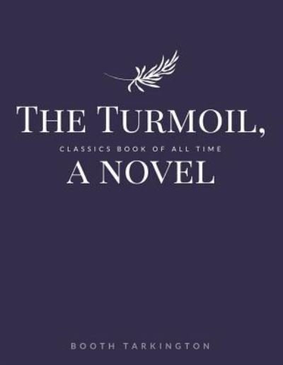 Cover for Booth Tarkington · The Turmoil, a novel (Taschenbuch) (2017)