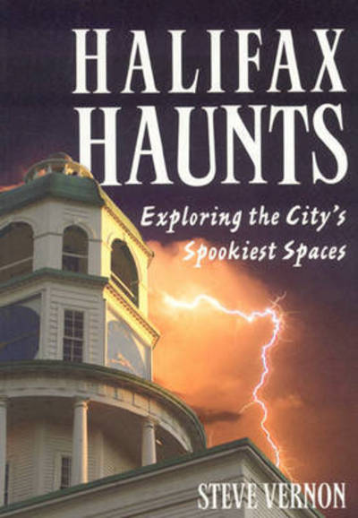 Cover for Steve Vernon · Halifax Haunts: Exploring the City's Spookiest Spaces (Paperback Book) (2009)