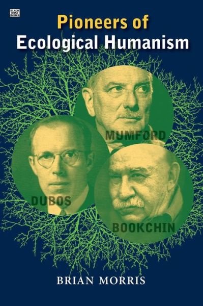 Pioneers Of Ecological Humanism - Brian Morris - Książki - Black Rose Books - 9781551646077 - 1 czerwca 2017