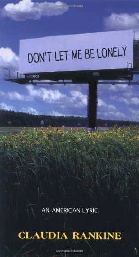 Cover for Claudia Rankine · Don't Let Me Be Lonely: An American Lyric (Pocketbok) [First edition] (2004)