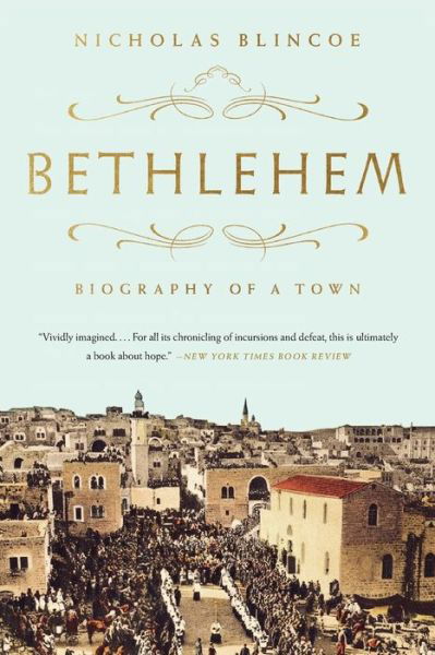 Cover for Nicholas Blincoe · Bethlehem: Biography of a Town (Paperback Book) (2018)