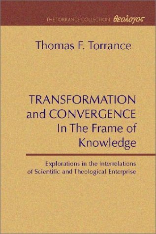Cover for Thomas F Torrance · Transformation and Convergence in the Frame of Knowledge (Paperback Book) (1998)