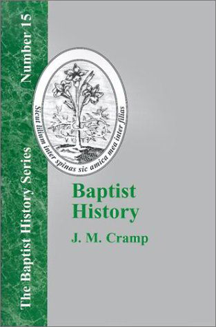 Cover for J. M. Cramp · Baptist History: from the Foundations of the Christian Church to the Close of the Eighteenth Century (Paperback Book) (2001)