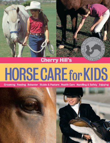 Cherry Hill's Horse Care for Kids: Grooming, Feeding, Behavior, Stable & Pasture, Health Care, Handling & Safety, Enjoying - Cherry Hill - Books - Workman Publishing - 9781580174077 - August 5, 2002