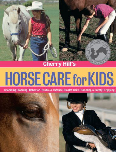 Cover for Cherry Hill · Cherry Hill's Horse Care for Kids: Grooming, Feeding, Behavior, Stable &amp; Pasture, Health Care, Handling &amp; Safety, Enjoying (Paperback Book) (2002)