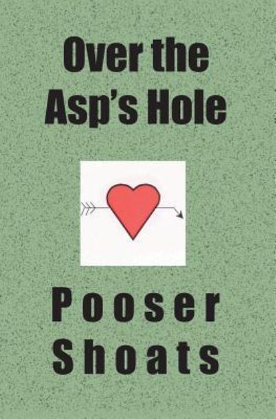 Cover for Pooser Shoats · Over the Asp's Hole (Paperback Book) (2003)