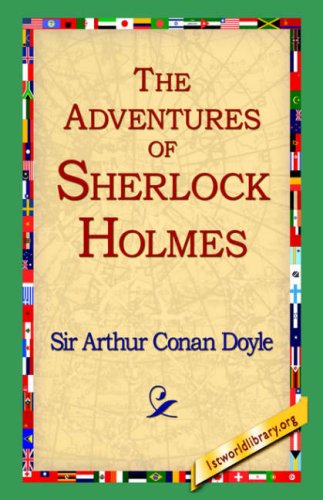 The Adventures of Sherlock Holmes - Sir Arthur Conan Doyle - Books - 1st World Library - Literary Society - 9781595404077 - September 1, 2004