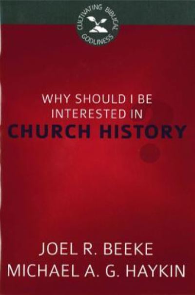 Cover for Joel R Beeke · Why Should I Be Interested In Church History? (Paperback Book) (2017)