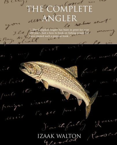 The Complete Angler - Izaak Walton - Books - Book Jungle - 9781605972077 - March 13, 2008