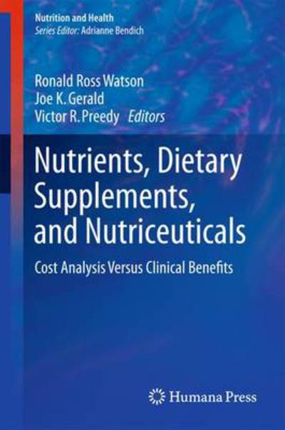 Cover for Ronald Ross Watson · Nutrients, Dietary Supplements, and Nutriceuticals: Cost Analysis Versus Clinical Benefits - Nutrition and Health (Hardcover Book) (2010)