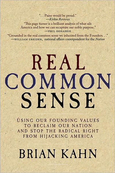 Cover for Brian Kahn · Real Common Sense: Using Our Founding Values to Reclaim Our Nation for the 99% (Paperback Bog) (2012)