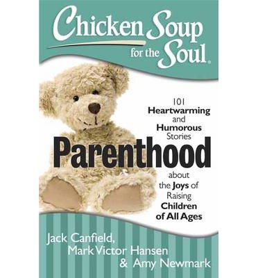 Cover for Jack Canfield · Chicken Soup for the Soul: Parenthood: 101 Heartwarming and Humorous Stories about the Joys of Raising Children of All Ages (Paperback Bog) (2013)