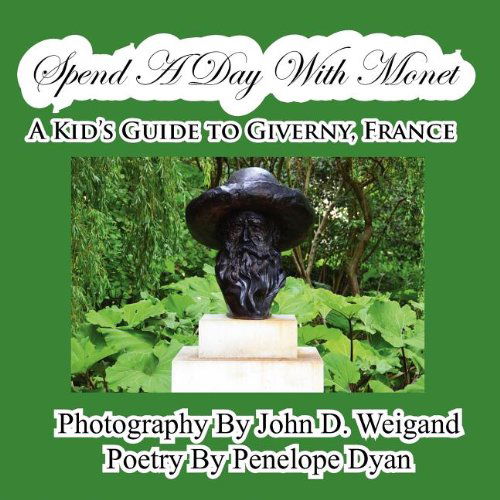 Cover for Penelope Dyan · Spend a Day with Monet---a Kid's Guide to Giverny, France (Paperback Bog) [Large Type edition] (2011)