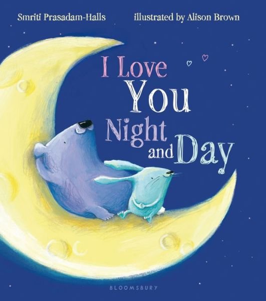 I Love You Night and Day - Smriti Prasadam-Halls - Libros - Bloomsbury Publishing PLC - 9781619634077 - 15 de diciembre de 2020