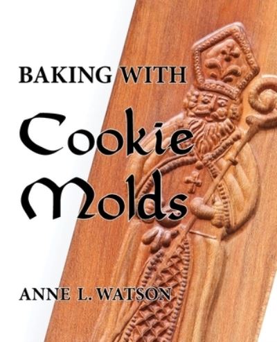 Cover for Anne L Watson · Baking with Cookie Molds (Paperback Book) (2016)