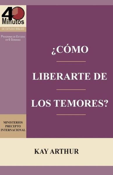 Cover for Kay Arthur · ¿cómo Liberarte Del Temor? / Breaking Free from Fear (Paperback Book) [Spanish edition] (2014)