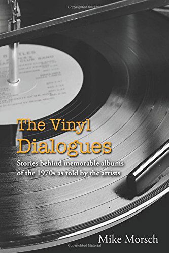 Cover for Mike Morsch · The Vinyl Dialogues: Stories Behind Memorable Albums of the 1970s As Told by the Artists (Taschenbuch) (2014)