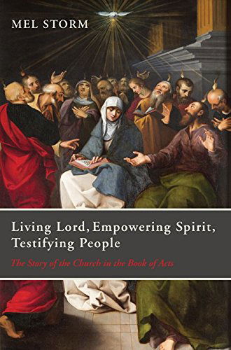 Cover for Mel Sorm · Living Lord, Empowering Spirit, Testifying People: the Story of the Church in the Book of Acts (Taschenbuch) (2014)