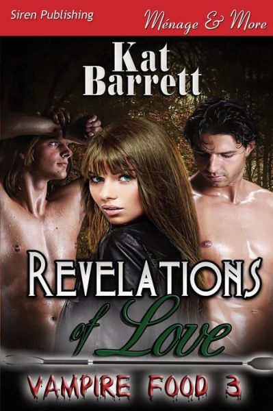 Revelations of Love [vampire Food 3] (Siren Publishing Menage and More) - Kat Barrett - Książki - Siren Publishing, Inc. - 9781627413077 - 21 maja 2014