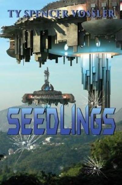 Cover for Ty Spencer Vossler · Seedlings (Paperback Book) (2018)