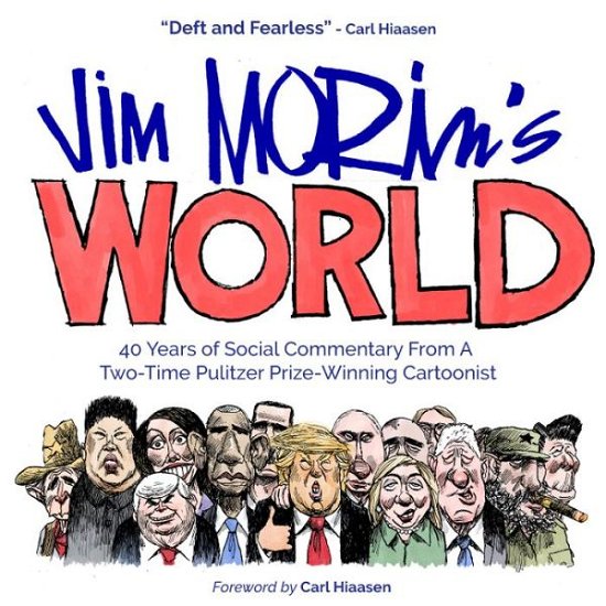 Cover for Jim Morin · Jim Morin's World: 40 Years of Social Commentary from a Two-Time Pulitzer Prize-Winning Cartoonist (Paperback Book) (2017)