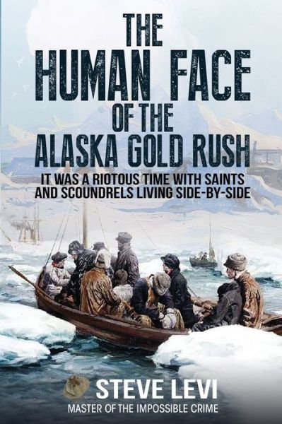 Cover for Steve Levi · The Human Face of the Alaska Gold Rush (Pocketbok) (2021)