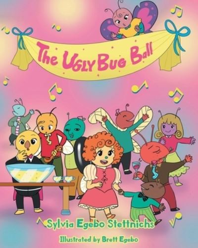 The Ugly Bug Ball - Sylvia Egebo Stettnichs - Books - Covenant Books - 9781638853077 - September 14, 2022