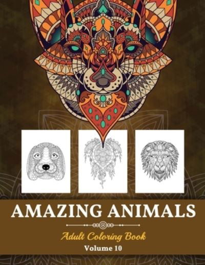 Amazing Animals Grown-ups Coloring Book: Stress Relieving Designs Animals for Grown-ups (Volume 10) - Pa Publishing - Books - Pa Publishing - 9781639984077 - August 31, 2021
