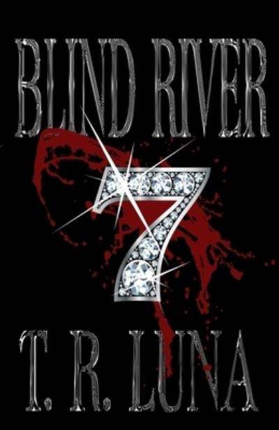 Cover for T. R. Luna · Blind River Seven (Book) (2020)