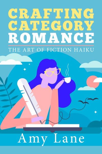 Cover for Amy Lane · Crafting Category Romance: The Art of Fiction Haiku (Pocketbok) [New edition] (2020)