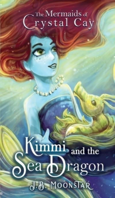 Cover for J. B. Moonstar · Kimmi and the Sea Dragon (Book) (2023)