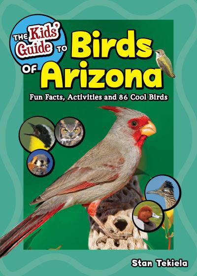 Cover for Stan Tekiela · The Kids' Guide to Birds of Arizona: Fun Facts, Activities and 86 Cool Birds - Birding Children's Books (Taschenbuch) (2021)