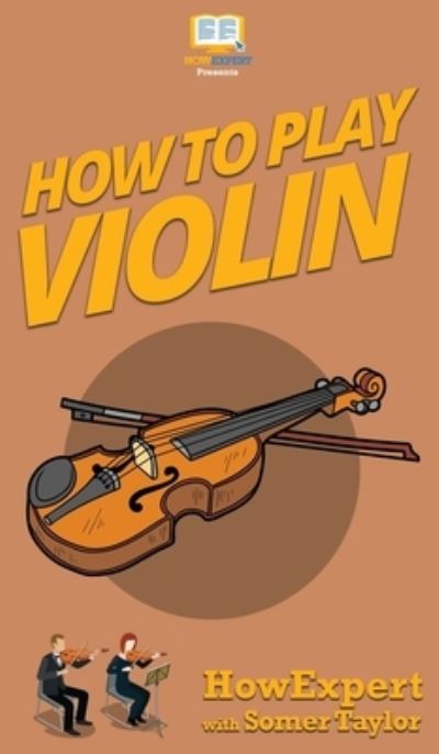 Cover for Howexpert · How To Play Violin (Hardcover Book) (2020)