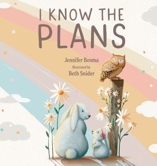 I Know the Plans I Have for You - Jennifer Bosma - Books - Emerald House Group Inc - 9781649602077 - February 7, 2023