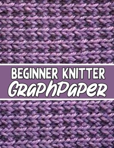 Cover for Kehel Publishing · Beginner Knitter Graphpaper (Pocketbok) (2019)