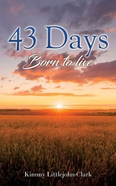 43 days - Kimmy Littlejohn-Clark - Bøger - Xulon Press - 9781662807077 - 23. februar 2021