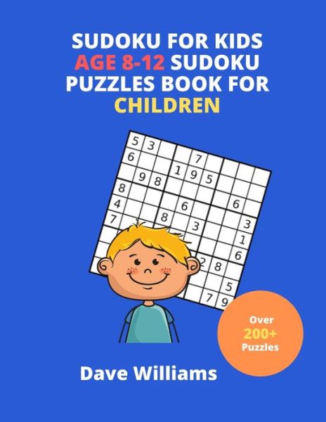 Sudoku for Kids Age 8-12 Sudoku Puzzles Book for Children - Dave Williams - Livros - Independently Published - 9781670446077 - 2 de dezembro de 2019