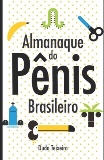 Cover for Duda Teixeira · Almanaque do penis brasileiro (Paperback Book) (2019)